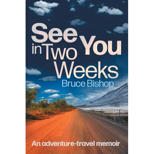See You in Two Weeks: An adventure-travel memoir