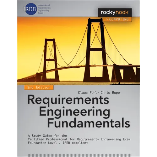 Requirements Engineering Fundamentals: A Study Guide for the Certified Professional for Requirements Engineering Exam - Foundation Level - Ireb Compli