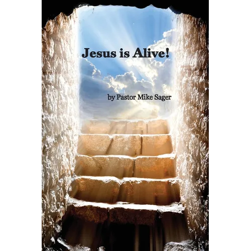 Jesus is Alive!: The Story of Easter and Why it Matters