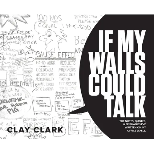 If My Walls Could Talk: The Notes, Quotes, & Epiphanies I've Written On My Office Walls