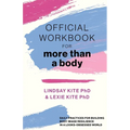 Official Workbook for More Than a Body: Daily Practices for Building Body Image Resilience in a Looks-Obsessed World