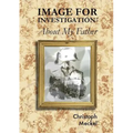 Image for Investigation: About my Father