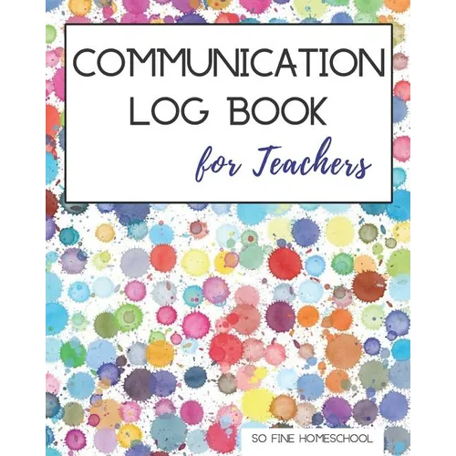 Communication Log Book for Teachers: Document and Record Parent Teacher Conferences, Calls, Student Information and Notes
