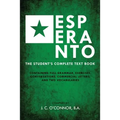 Esperanto (the Universal Language): The Student's Complete Text Book; Containing Full Grammar, Exercises, Conversations, Commercial Letters, and Two V