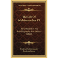 The Life Of Schleiermacher V1: As Unfolded In His Autobiography And Letters (1860)