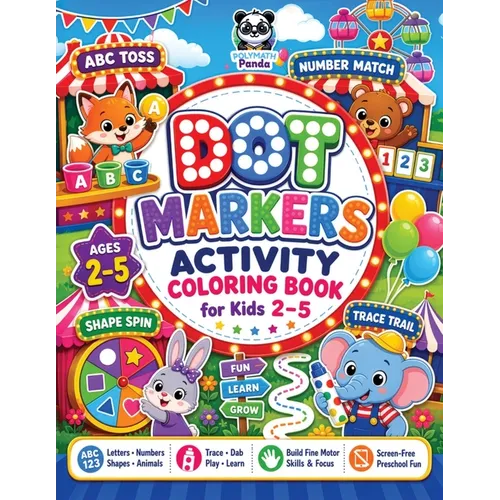 Dot Markers Activity Coloring Book for Kids 2-5: Numbers, ABC Letters, Shapes, Tracing & Cute Animals Learning with Fun, Educational Pages to Boost Cr