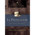 La Predicación: Cómo Predicar Bíblicamente