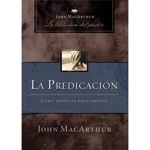 La Predicación: Cómo Predicar Bíblicamente