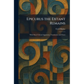 Epicurus the Extant Remains: With Short Critical Apparatus, Translation and Notes