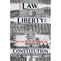 Law, Liberty and the Constitution: A Brief History of the Common Law