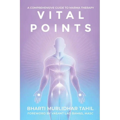 Vital Points: A Comprehensive Guide to Marma Therapy