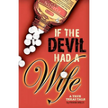If the Devil Had a Wife: A True Texas Tale