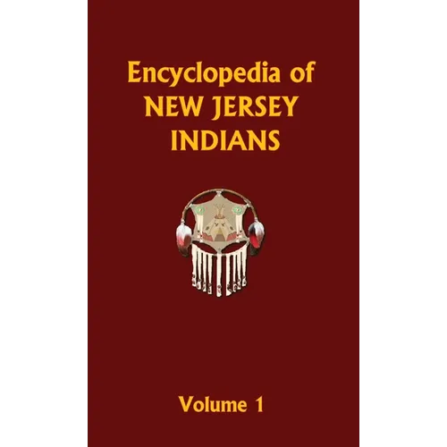 Encyclopedia of New Jersey Indians (Volume One)