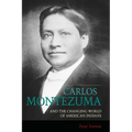 Carlos Montezuma and the Changing World of American Indians