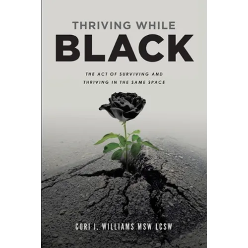 Thriving While Black: The Act of Surviving and Thriving in the same space
