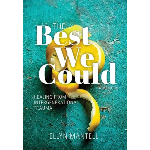 The Best We Could: Healing from Intergenerational Trauma