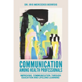 Communication Among Health Professionals: Improving Communication Through Education and Lifelong Learning