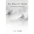 For What It's Worth: In Search of a Good Life