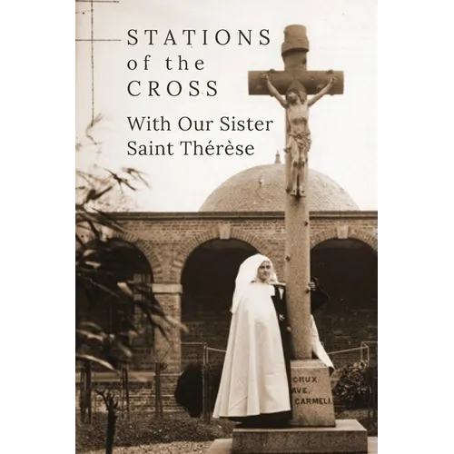 Stations of the Cross with Our Sister St. Thérèse