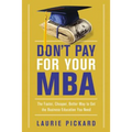 Don't Pay for Your MBA: The Faster, Cheaper, Better Way to Get the Business Education You Need