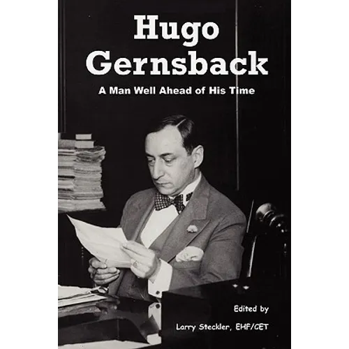 Hugo Gernsback: A Man Well Ahead of His Time