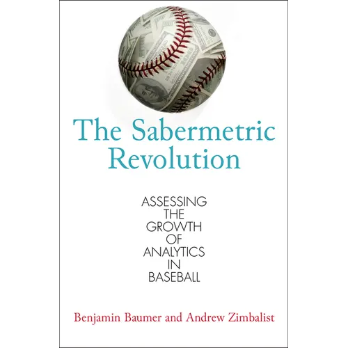 The Sabermetric Revolution: Assessing the Growth of Analytics in Baseball