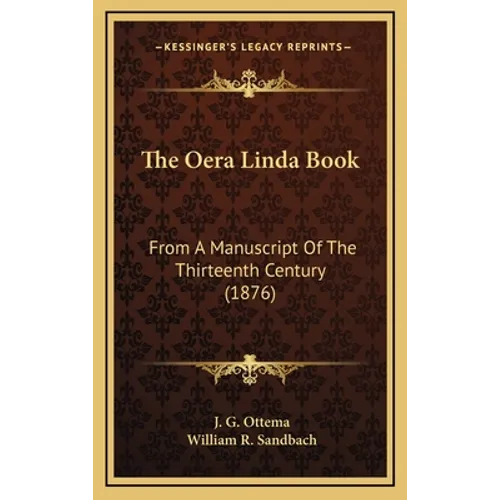 The Oera Linda Book: From A Manuscript Of The Thirteenth Century (1876)