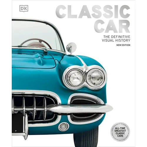 Classic Car: The Definitive Visual History