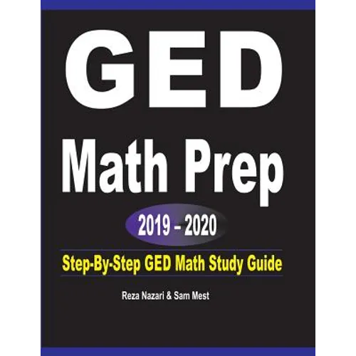 GED Math Prep 2019 - 2020: Step-By-Step GED Math Study Guide