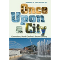 Once Upon a City: Greensboro, North Carolina's Second Century
