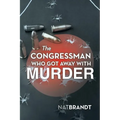 The Congressman Who Got Away with Murder
