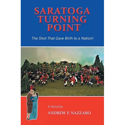 Saratoga Turning Point: The Shot That Gave Birth to a Nation!