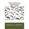Iver Johnson Handguns 1871-1941