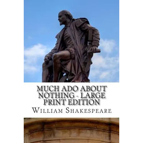 Much Ado About Nothing - Large Print Edition: A Play