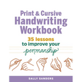 Print and Cursive Handwriting Workbook: 35 Lessons to Improve Your Penmanship