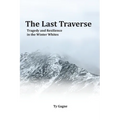 The Last Traverse; Tragedy and Resilience in the Winter Whites