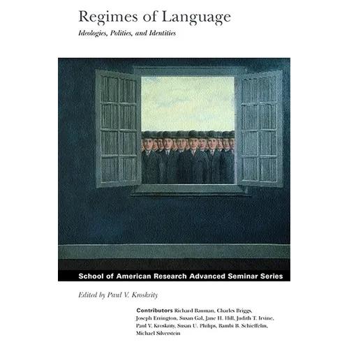 Regimes of Language: Ideologies, Polities, and Identities