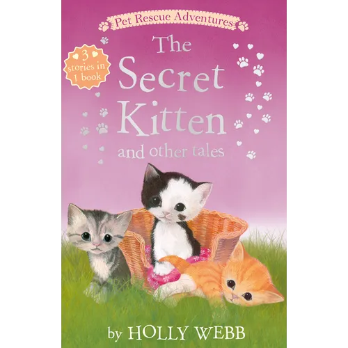 The Secret Kitten and Other Tales: The Secret Kitten; Sammy the Shy Kitten; The Brave Kitten