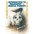 A (Somewhat Irreverent) Introduction to Philosophy for Medical Students and Other Busy People
