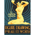 Figure Drawing: For All It's Worth