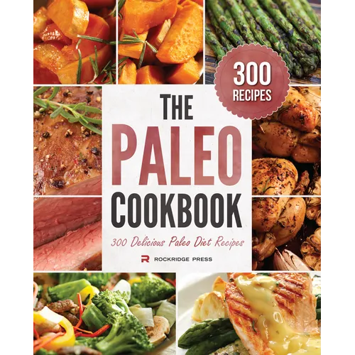 The Paleo Cookbook: 300 Delicious Paleo Diet Recipes