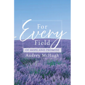 For Every Field: Of Hope and Promise