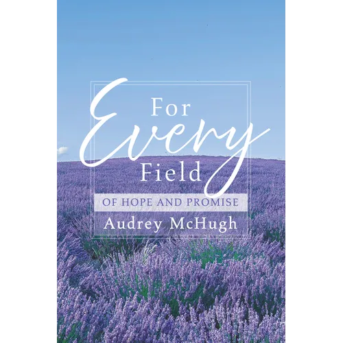 For Every Field: Of Hope and Promise