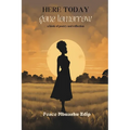 Here Today, Gone Tomorrow: A Book of Poetry and Reflection