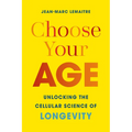 Choose Your Age: Unlocking the Cellular Science of Longevity