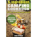 5 Ingredient Camping Cookbook: Foil Packet Grilling Campfire Cooking Dutch Oven