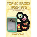 Top 40 Radio 1955-1975: A Fanboy's Tribute to the Hits, Misses and Forgotten Gems