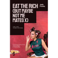 Eat the Rich (But Maybe Not Me Mates X)