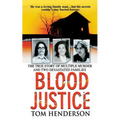 Blood Justice: The True Story of Multiple Murder and a Family's Revenge