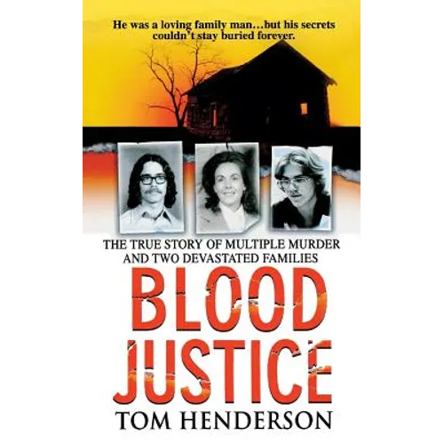 Blood Justice: The True Story of Multiple Murder and a Family's Revenge